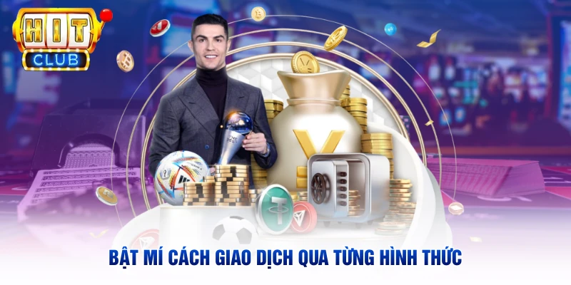 Bật mí cách giao dịch qua từng hình thức