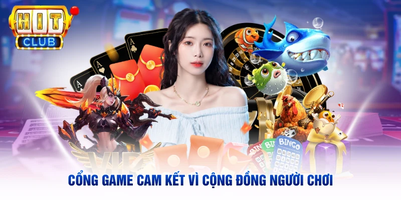 Cổng game cam kết vì cộng đồng người chơi