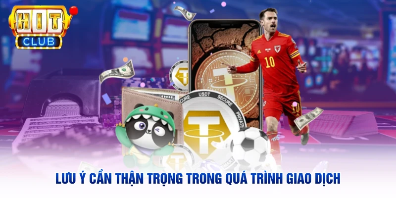Lưu ý cần thận trọng trong quá trình giao dịch