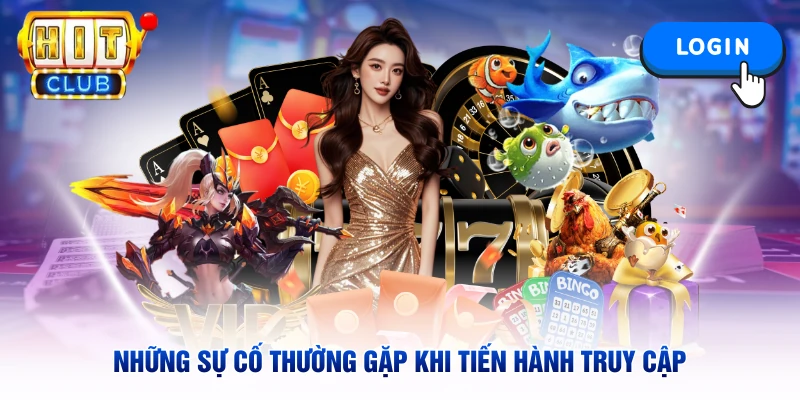 Những sự cố thường gặp khi tiến hành truy cập