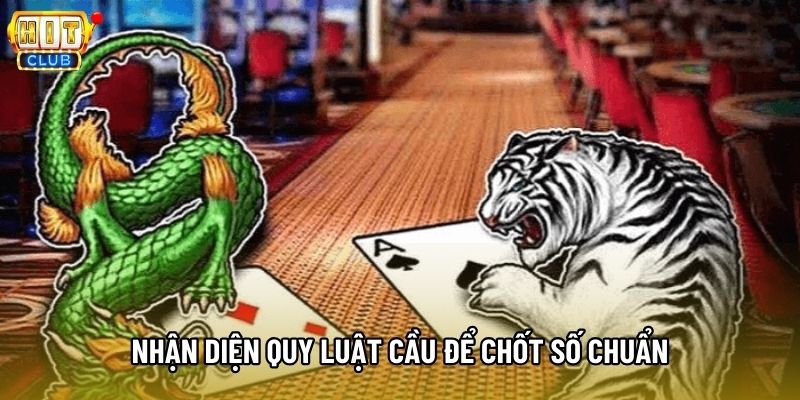 Nhận diện quy luật cầu để chốt số chuẩn