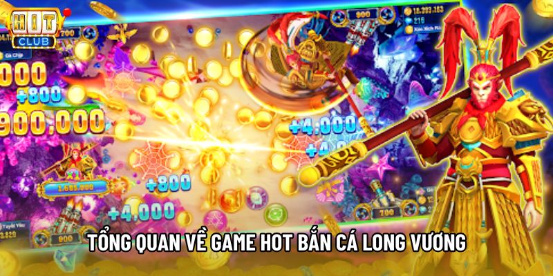 Tổng quan về game hot bắn cá Long Vương Tổng quan về game hot bắn cá Long Vương