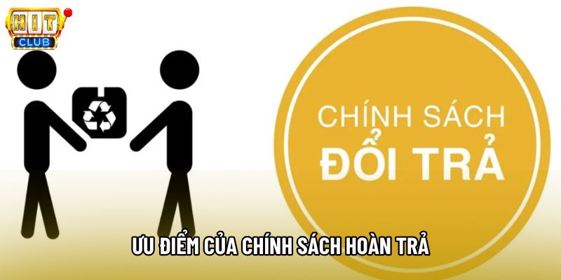 Ưu điểm của chính sách hoàn trả Ưu điểm của chính sách hoàn trả